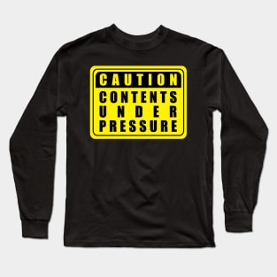 Caution Contents Under Pressure Long Sleeve T-Shirt